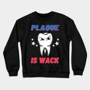 Plaque is wack t shirt Crewneck Sweatshirt